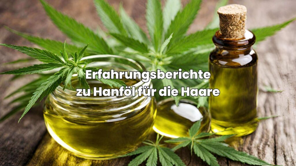 Erfahrungsberichte - Das sagen Menschen über ihre Erfahrungen mit Hanföl für die Haarpflege