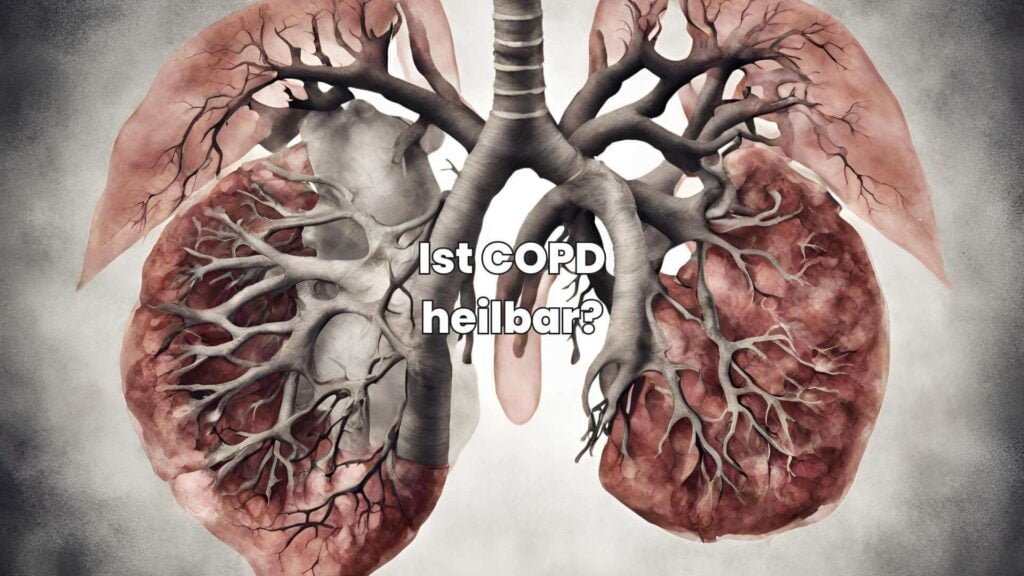 Ist COPD heilbar - Erfahre alles über mögliche Behandlungen