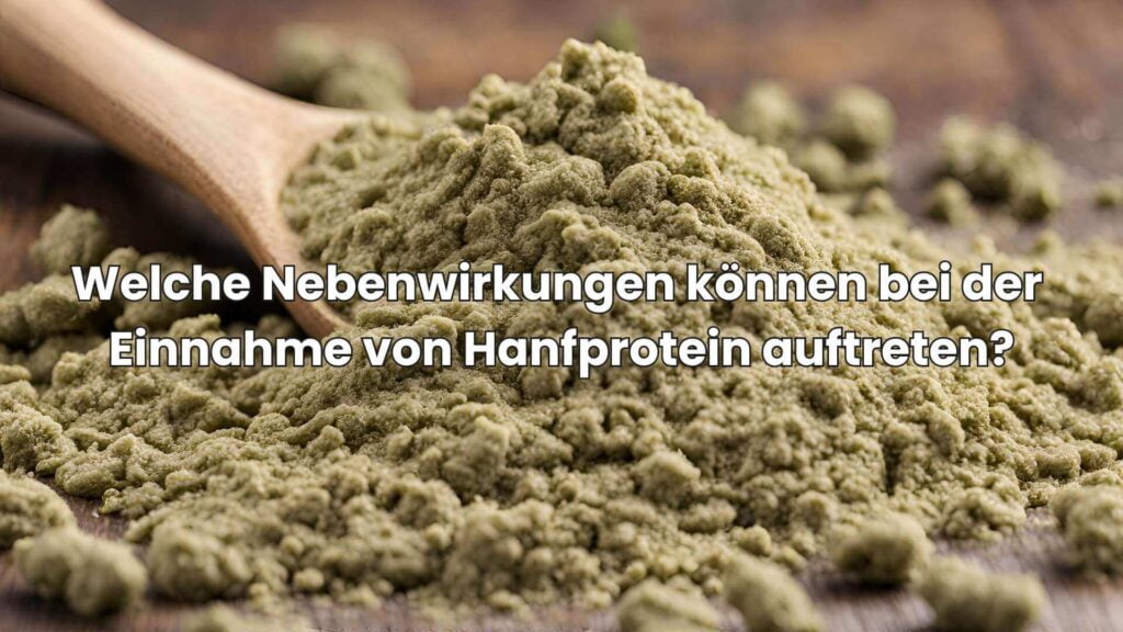 Welche Nebenwirkungen können bei der Einnahme von Hanfprotein auftreten?