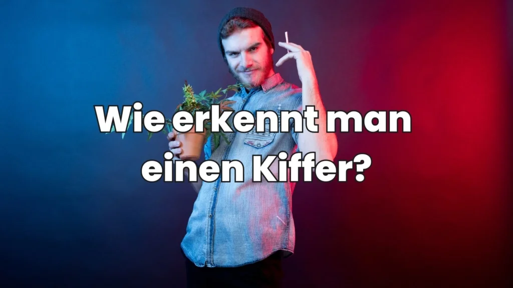 Wie erkennt man einen Kiffer