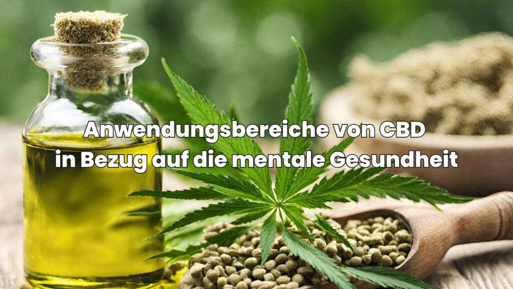 CBD Öl Wirkung Psyche - Anwendungsbereiche von CBD in Bezug auf die mentale Gesundheit