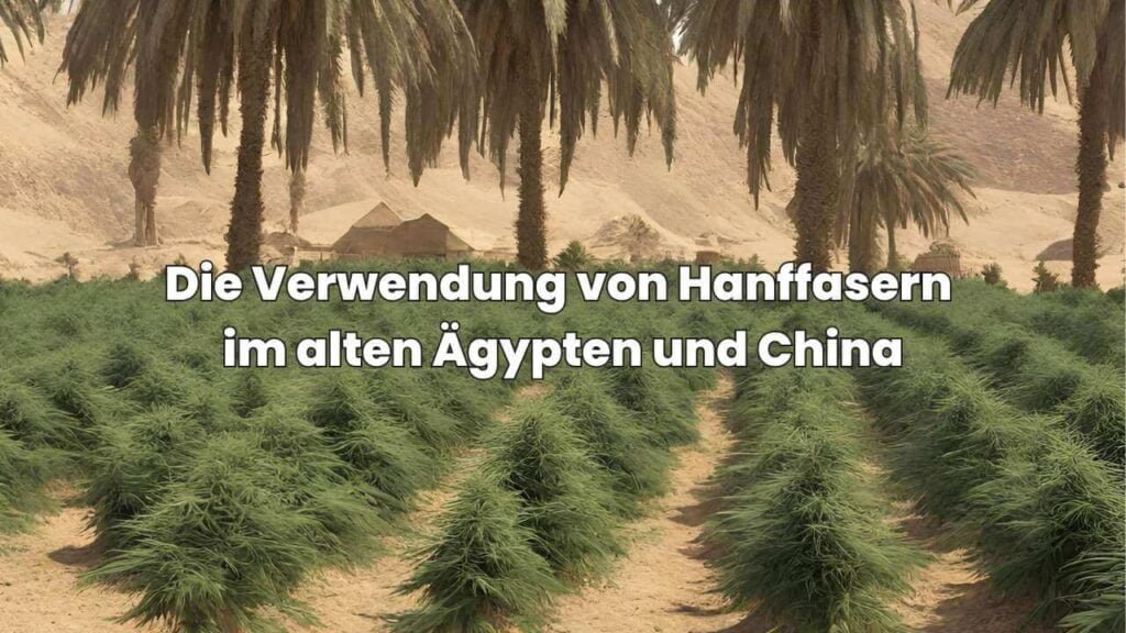 Die Verwendung von Nutzhanf im alten Ägypten und China