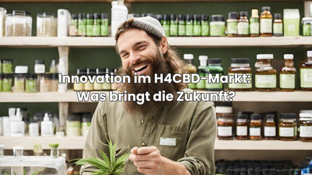 Innovation im H4CBD-Markt - Was bringt die Zukunft
